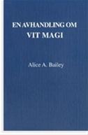 Bild En avhandling om vit magi eller lärjungens väg (3u) , Bailey Alice A
