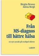 Bild Från MS-diagnos till bättre hälsa : ett nytt synsätt på multipel skleros , Av: Brunes, Birgitta  