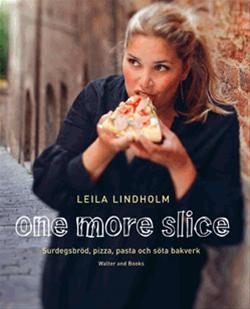 Bild Leila Lindholm One More Slice - Surdegsbröd, pizza, pasta och söta bakverk