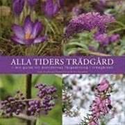 Bild Alla tiders trädgård - din guide till årstidernas färgsättning i trädgården av Jenny Fogelström