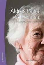 Bild Äldres hälsa och ohälsa : en introduktion till geriatrisk omvårdnad